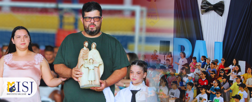 Projeto Fam&iacute;lia e Escola celebra o Dia dos Pais com alegria e uni&atilde;o no Instituto S&atilde;o Jos&eacute;